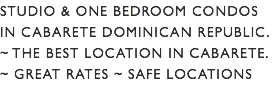studio & one bedroom condos in Cabarete Dominican republic. ~ the best location in cabarete. ~ great rates ~ safe locationS